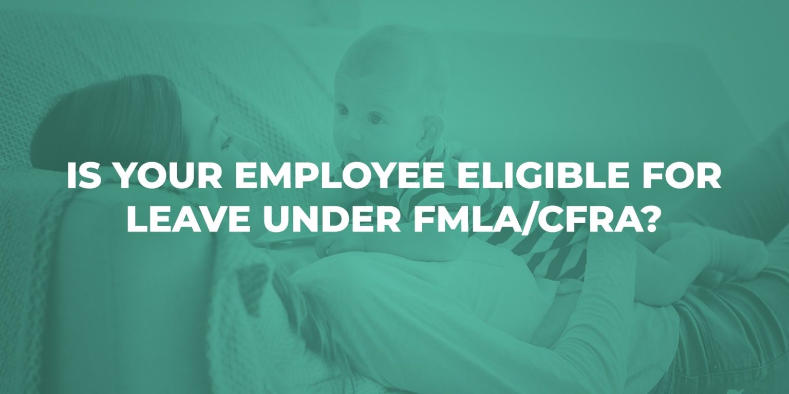 Is Your Employee Eligible For FMLA, CFRA, or NPLA? Bizhaven