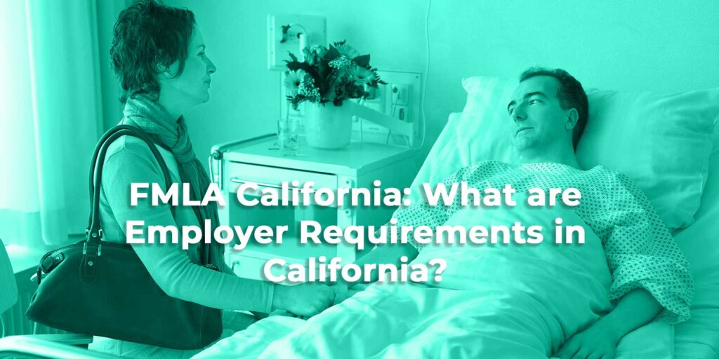 FMLA California What are Employer Requirements in California