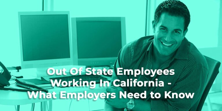 Out-Of-State Employees Working In California - What Employers Need to Know